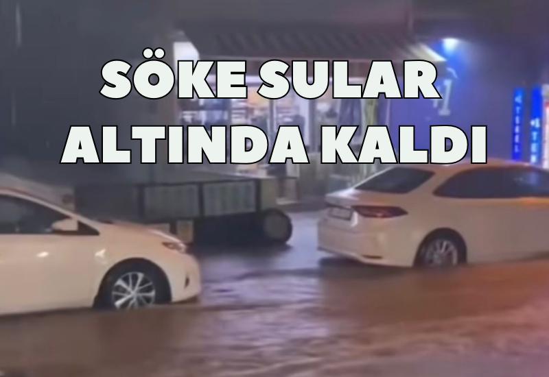 Söke sular altında kaldı