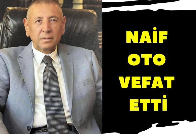 Naif Oto vefat etti