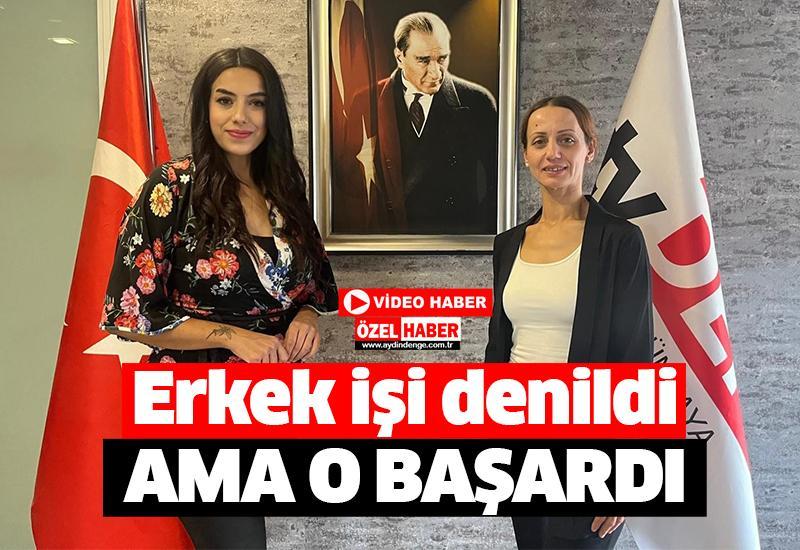 Erkek işi denildi, o başardı