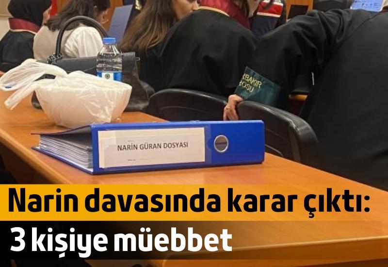 SON DAKİKA Narin davasında karar çıktı: 3 kişiye müebbet