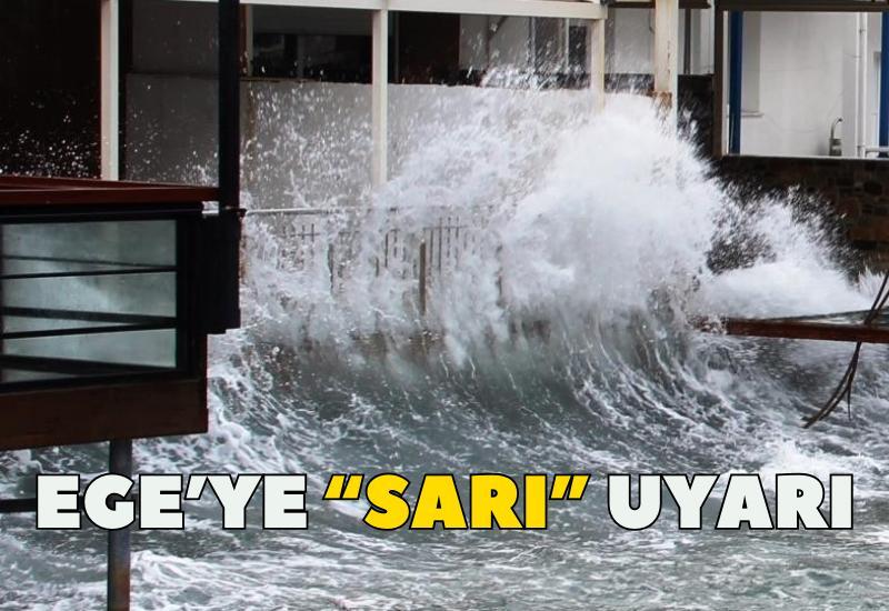 Ege'ye "sarı" uyarı