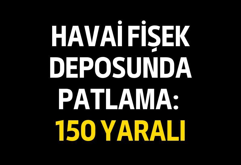 Havai fişek deposunda patlama: 150 yaralı