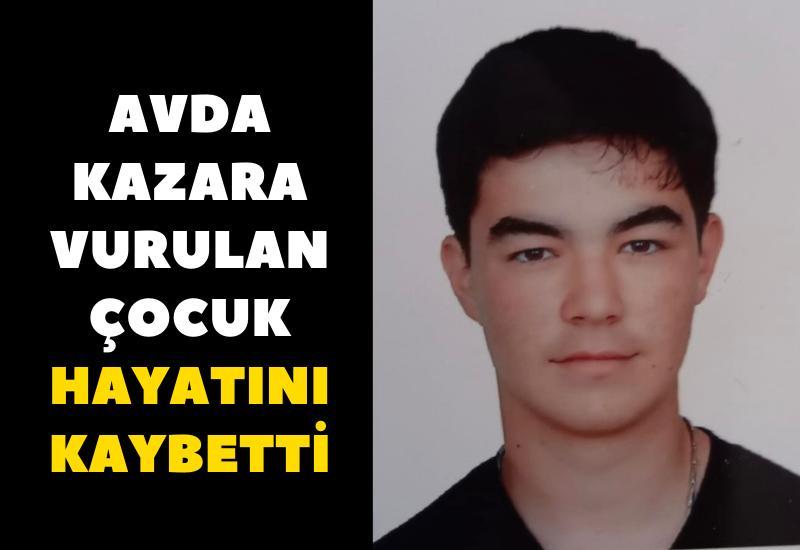 Avda kazara vurulan çocuk hayatını kaybetti