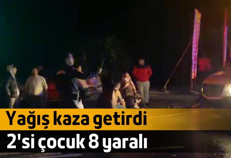 Yağış kaza getirdi 2'si çocuk 8 yaralı