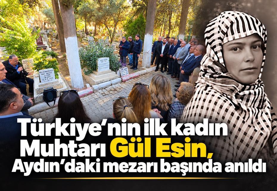 Türkiye'nin ilk kadın Muhtarı Gül Esin, Aydın'daki mezarı başında anıldı