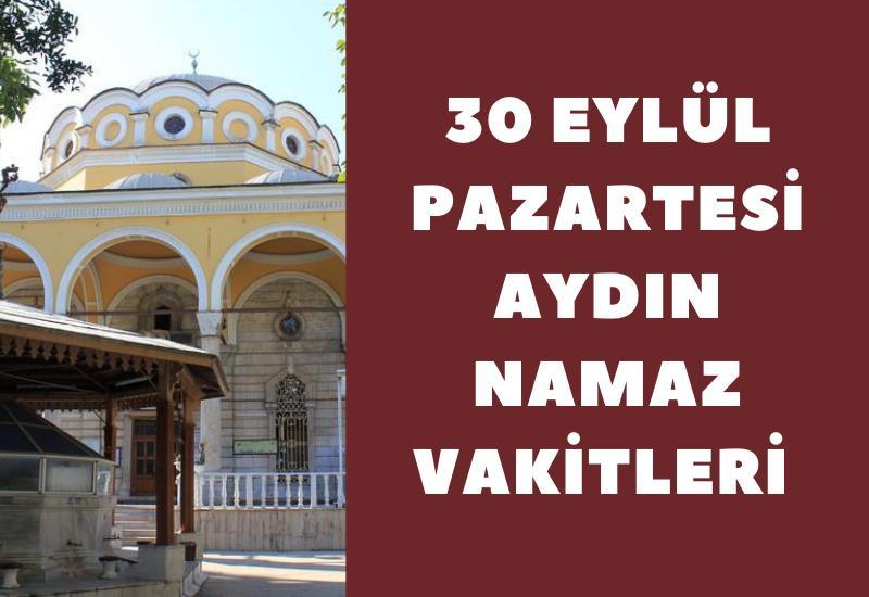 30 Eylül Pazartesi Aydın namaz vakitleri İmsak, Güneş, Öğle, İkindi, Akşam, Yatsı