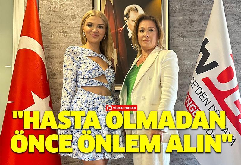 "Hasta olmadan önce önlem alın"