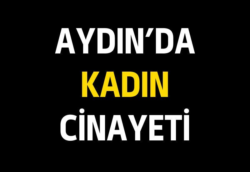 Aydın'da kadın cinayeti