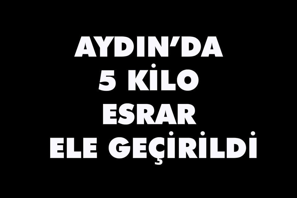 Aydın’da 5 kilo esrar ele geçirildi