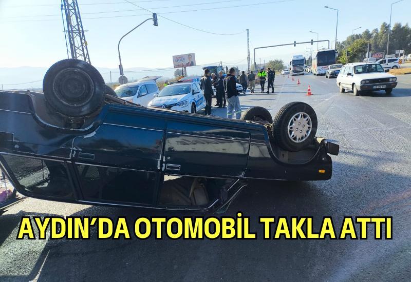 SON DAKİKA... Aydın'da otomobil takla attı