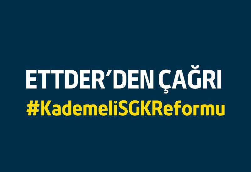 ETTDER'den çağrı: #KademeliSGKReformu