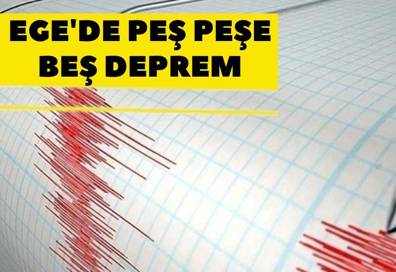 Ege'de peş peşe beş deprem