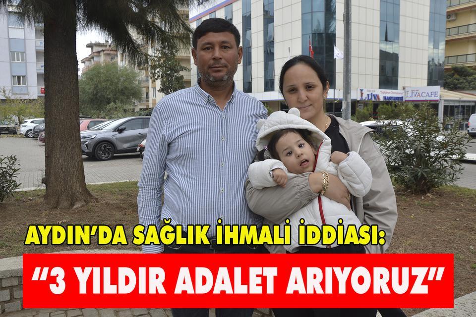 Aydın’da sağlık ihmali iddiası: "3 yıldır adalet arıyoruz"