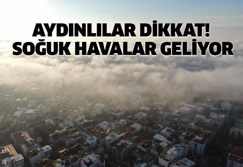 Aydınlılar dikkat! Soğuk havalar geliyor