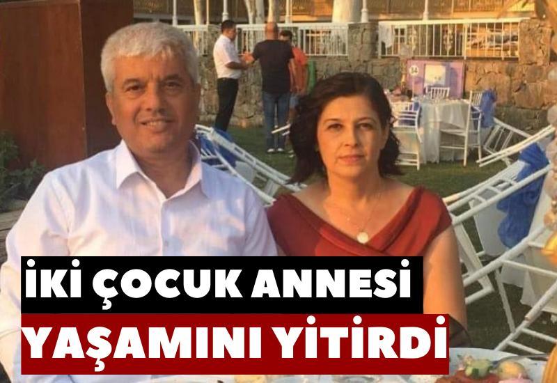 İki çocuk annesi yaşamını yitirdi