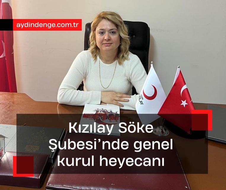 Kızılay Söke Şubesi'nde genel kurul heyecanı