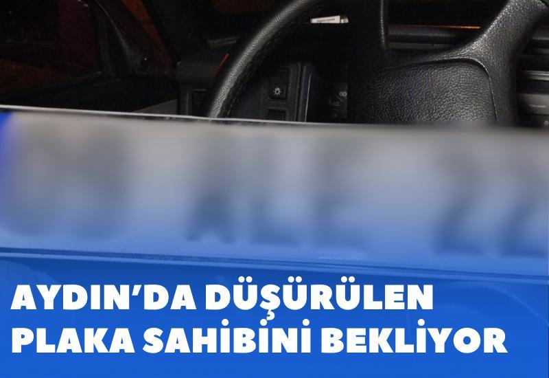 Aydın’da düşürülen plaka sahibini bekliyor